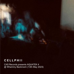 Opening Set by CELLPHII - CAS Records presents Aquatek 4 @ Whammy Backroom (13th May 2023)