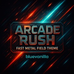 Arcade Rush – Fast Metal Field Theme (Long Version)_PREVIEW_PREVIEW