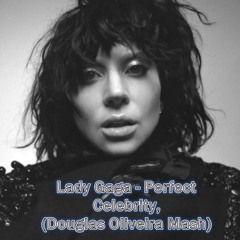 Lourenzo Vs, Lady Gaga - Perfect Celebrity,(Douglas Oliveira Mash)