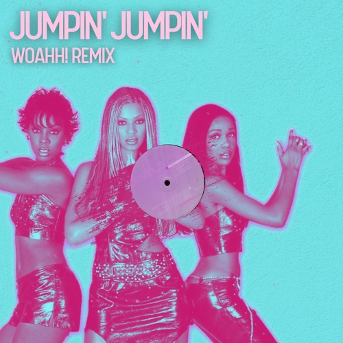 Destinys Child - Jumpin' Jumpin' (WOAHH! Remix) *Free Download*