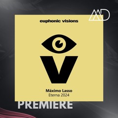 PREMIERE: Máximo Lasso - Eterna (2024 Rework) [Euphonic Visions]