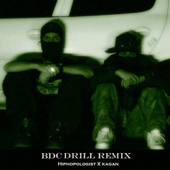 Hiphopologist X Kagan - BDC Drill Version(Schizo Remix)