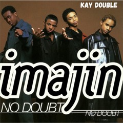 Imajin - No Doubt (Mix) Kay Double
