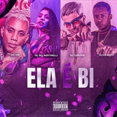 ELA É BI - DJS THEUZIN E KR DO TP FEAT. BELL BERTINELI E MC GW