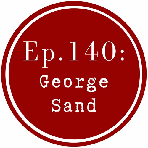 Get Lit Episode 140: George Sand