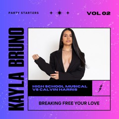 ★ BREAKING FREE YOUR LOVE [KAYLA BRUNO MASHUP] ★ *EXTENDED*