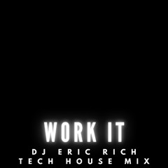 DJ Eric Rich - Work It (Tech House Mix)