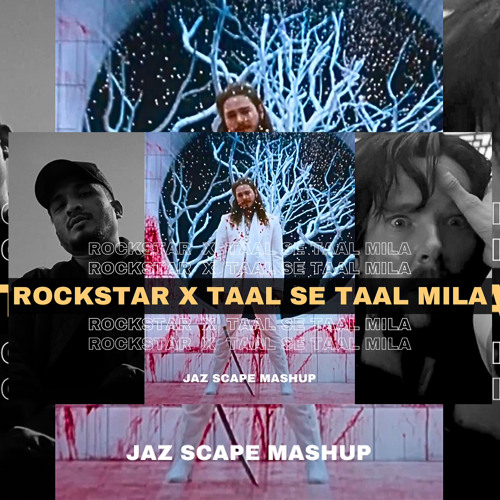 Stream Rockstar x Taal Se Taal Mila (JAZ Scape Mashup).mp3 by Jaz Scape |  Listen online for free on SoundCloud