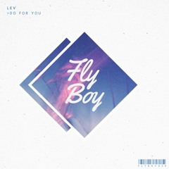 FLYBOY039: LEV - Do For You