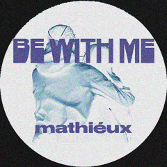 BE WITH ME