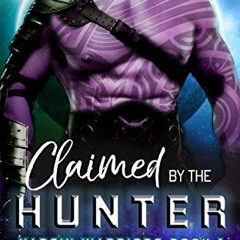 [GET] [PDF EBOOK EPUB KINDLE] Claimed by the Hunter: A Post-Apocalyptic Alien Romance