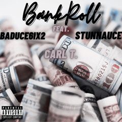 BadUCE6ix2 - Bank Roll ft. CARL T and StunnaUce