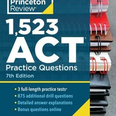 (Download PDF/Epub) 1,523 ACT Practice Questions, 7th Edition: Extra Drills & Prep for an Excellent