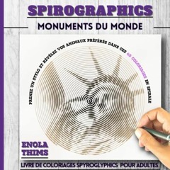 TÉLÉCHARGER SPIROGRAPHICS : SPIROGLYPHICS MONUMENTS DU MONDE: livre de Coloriages en spirales anti