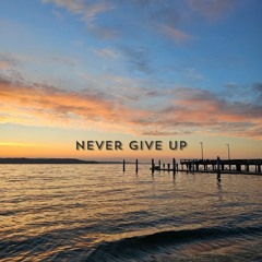 Never give up