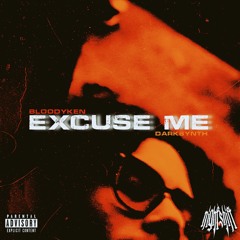 Excuse Me [Prod. DARK SYNTH]