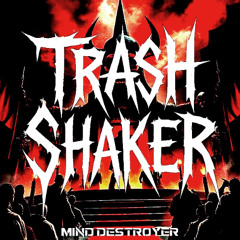 Mind Destroyer - Trash Shaker