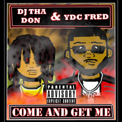 Come & Get Me FT DJ THA DON
