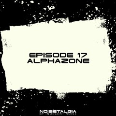 Noisetalgia Podcast 017: Alphazone