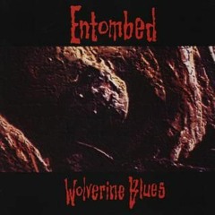 ENTOMBED - Wolverine Blues (COVER)