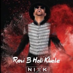 Ravi B Holi Khele Remix @NIXK_S