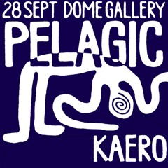 Kaero | Pelagic Ambient | Dome Gallery, Rotterdam | 28 Sep 2025