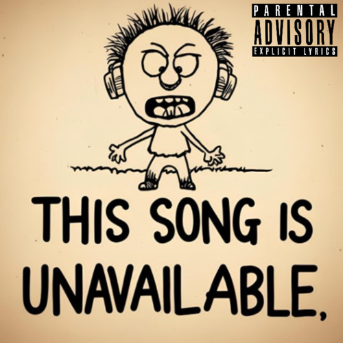 THIS SONG IS UNAVAILABLE.