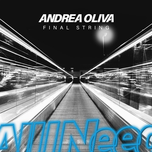 Premiere: Andrea Oliva - Final String [All I Need]