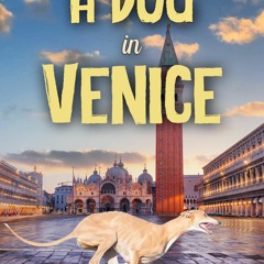 PDF✔read❤online A Dog in Venice: An Artworld Adventure Tiepolo s Greyhound Book 2