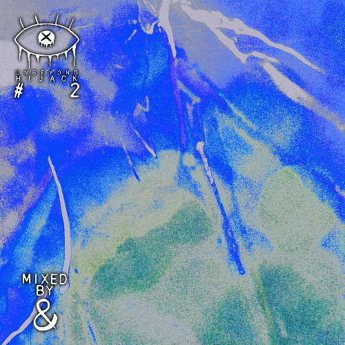 Unbeyond Hijack #2: Mixed by &RUE