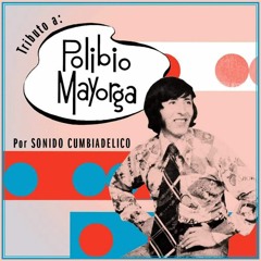 TRIBUTO A POLIBIO MAYORGA / SANJUANITOS & CUMBIAS REBAJADAS by SONIDO CUMBIADELICO in livee