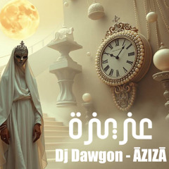 Dj Dawgon - Aziza  عَزِيزَة