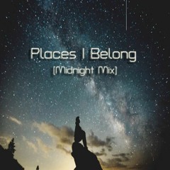 Places I Belong [Midnight Mix]