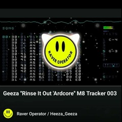 Geeza ''Rinse It Out 'Ardcore'' [M8 Tracker 003].wav