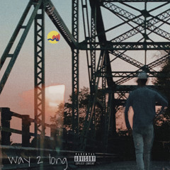 Way 2 Long (ft. Jose Ricardo)