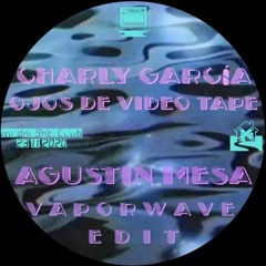 Charly García - Ojos De Videotape (Agustín Mesa Vaporwave Edit)