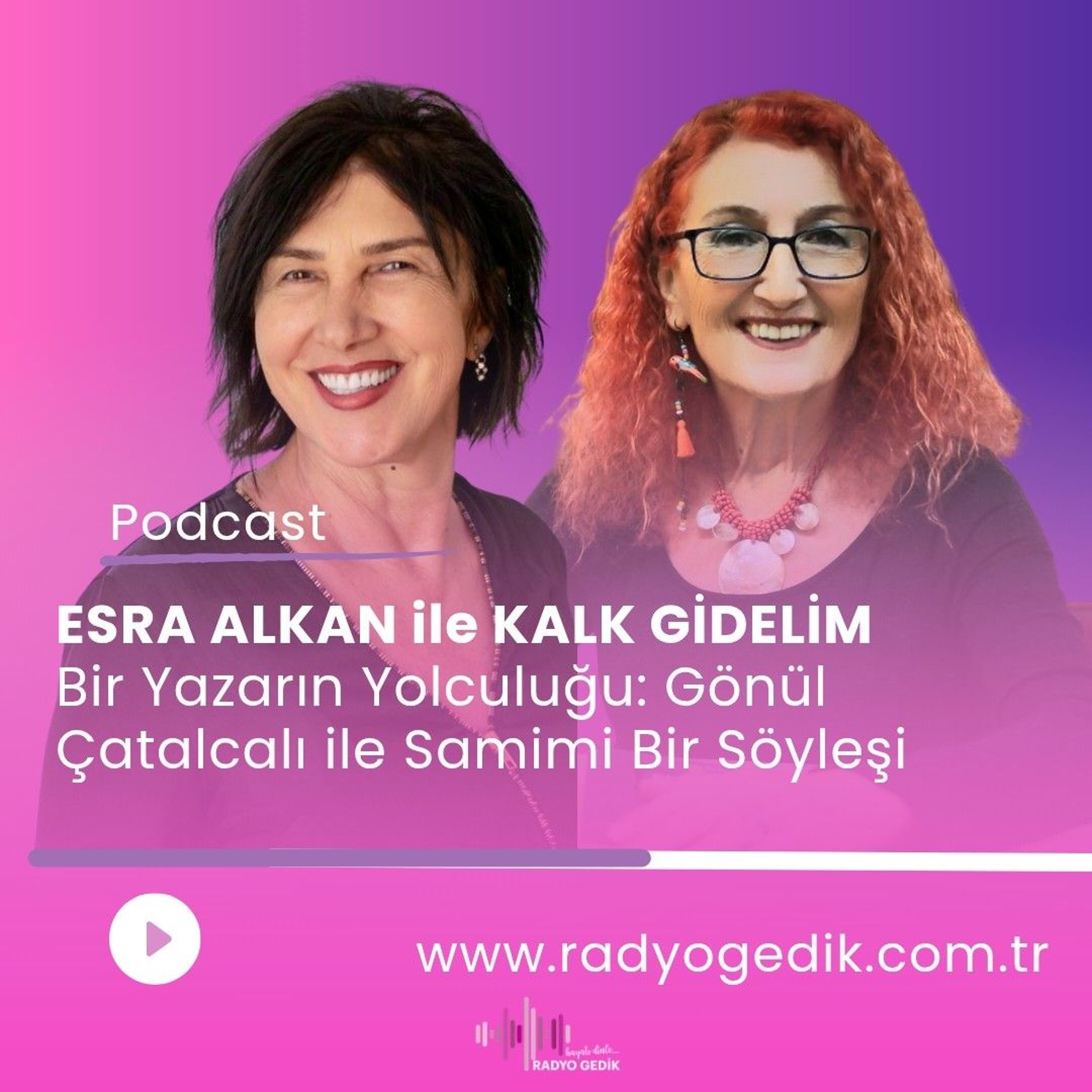 ESRA ALKAN İLE KALK GİDELİM - GÖNÜL ÇATALCALI episode artwork