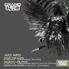 AC MC- Drop The Knife ft. Shaya (X4 Remix) [Out now on Grand Theft Audio].mp3