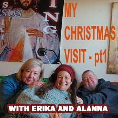 My Christmas Visit With Erika And Alanna - Pt1
