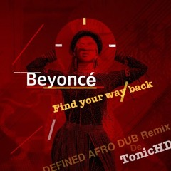 Beyonce- Find Your Way Back(TonicHD Defined Afro Dub Remix)