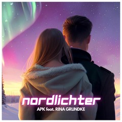 Nordlichter - APK feat. Rina Grundke [Remix Cover]