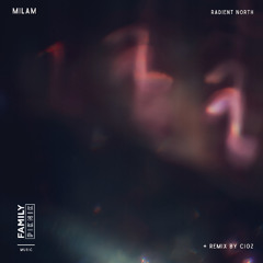 Milam - Radient North - CIOZ remix (Snippet) - Family Piknik Music