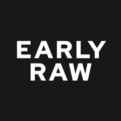 Early raw