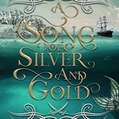 Get [EPUB KINDLE PDF EBOOK] A Song of Silver and Gold by  Melissa Karibian 📪