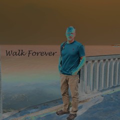 Walk forever