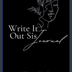 ebook read [pdf] 💖 Write It Out Sis Journal get [PDF]