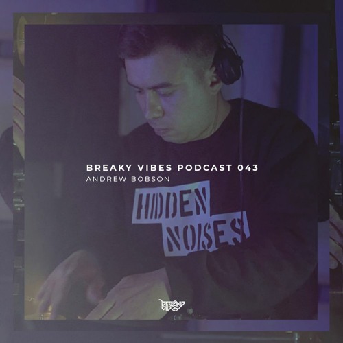 Breaky Vibes Podcast 043 - ANDREW BOBSON