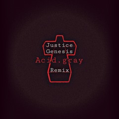 Acid.gray ( Justice - Genesis Remix ) !!! FREE DOWNLOAD !!!