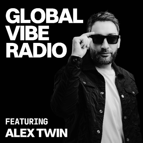 Global Vibe Radio 438 Feat. Alex Twin