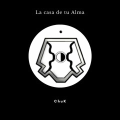 ChuK - La Casa De Tu Alma
